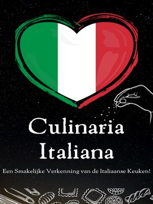 cover image of Culinaria Italiana--Italiaans kookboek--Italiaanse keuken--Italiaanse recepten--Italiaans eten--Kookboek Italie--70+ recepten